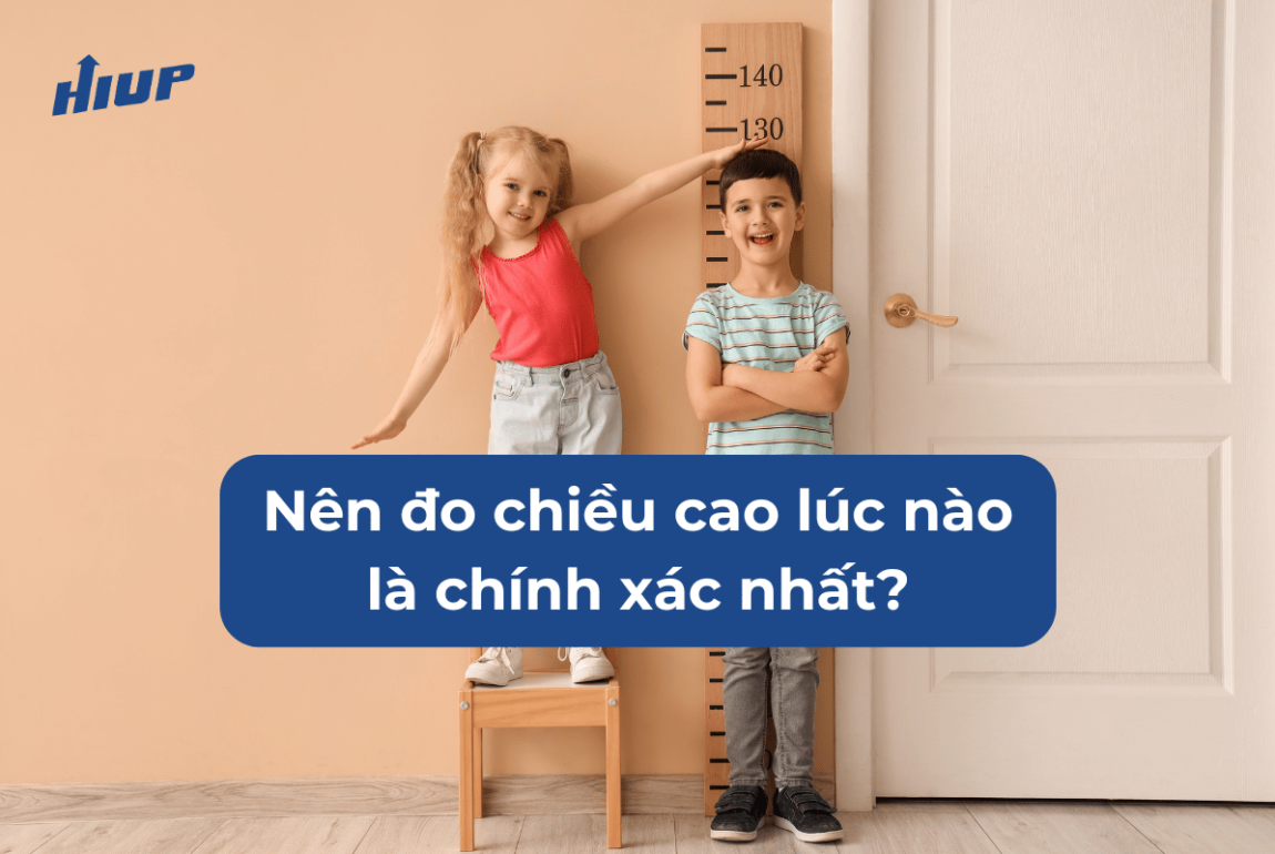 đo chiều cao lúc nào là tốt nhất